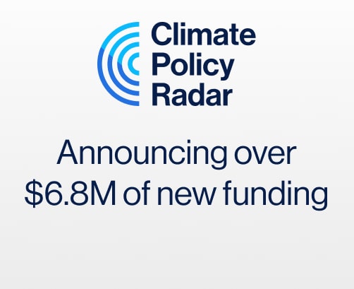 Thumbnail for Announcing over $6.8M of new funding for Climate Policy Radar